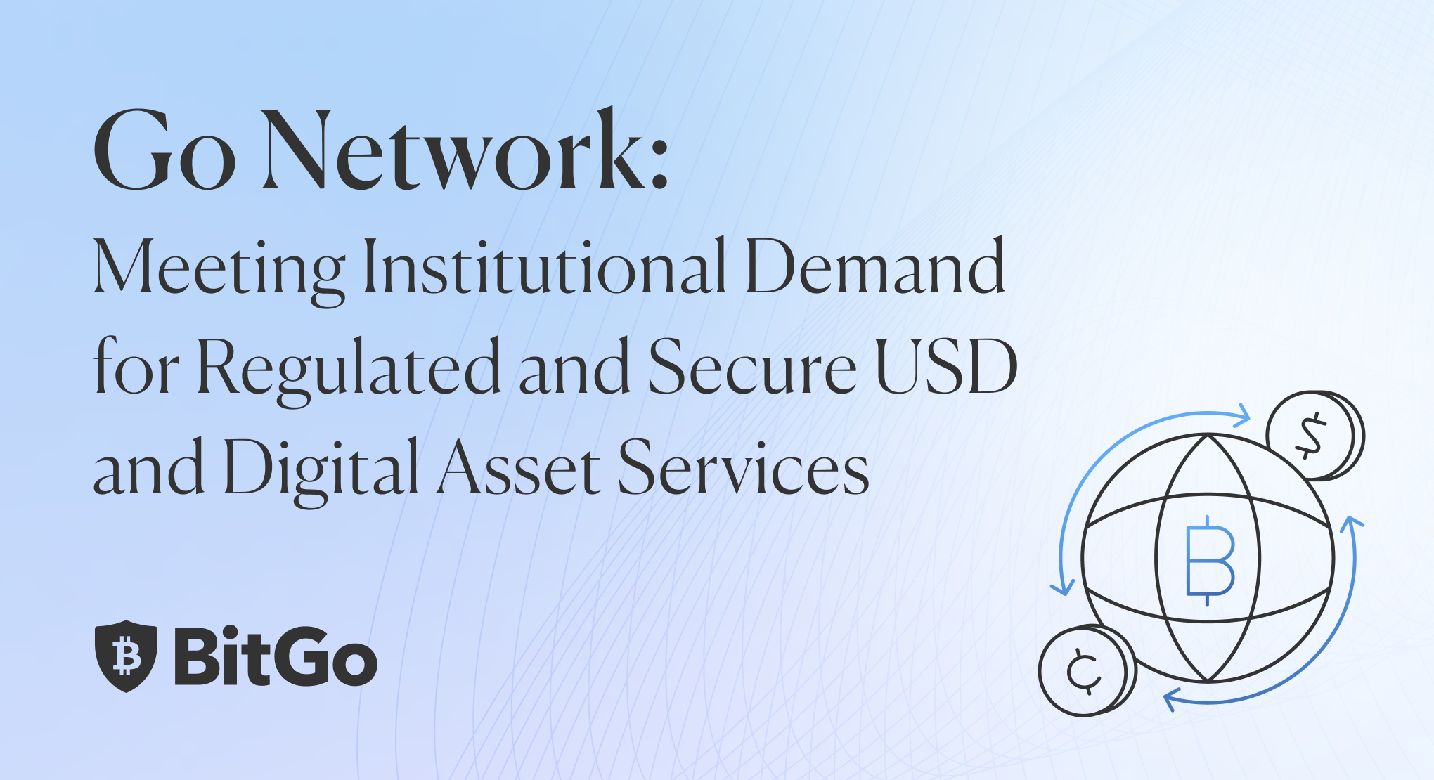 Go Network: Meeting Institutional Demand  for Regulated and Secure USD and Digital Asset Services